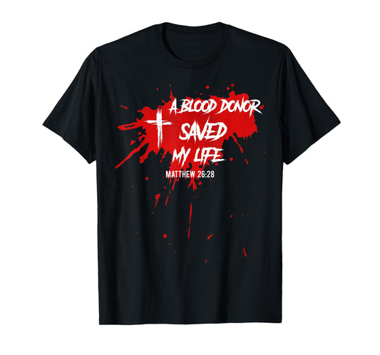 A Blood Donor Saved My Life Shirt - Christian Jesus Shirt T-Shirt
