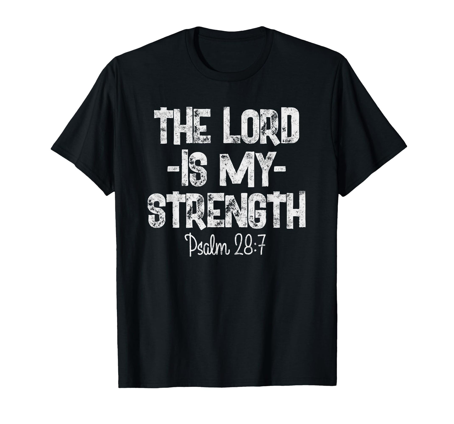The Lord Is My Strength Psalm 28 7 Christian Workout T-Shirt