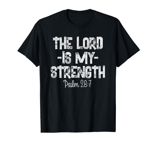 The Lord Is My Strength Psalm 28 7 Christian Workout T-Shirt