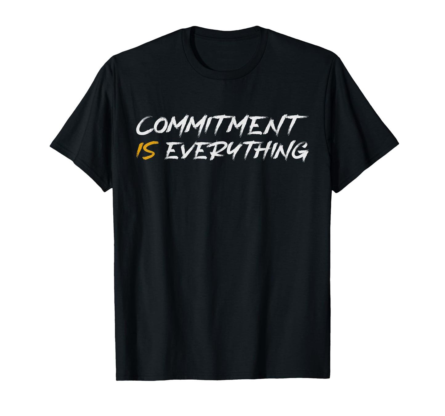 Motivation, Inspiration and Growth Mindset Unisex-Adults T-Shirt - Black - Small - Short Sleeve - Crew Neck - Modern - Letter Print - Commitment is Everything Inspirtational Motivational T-Shirt