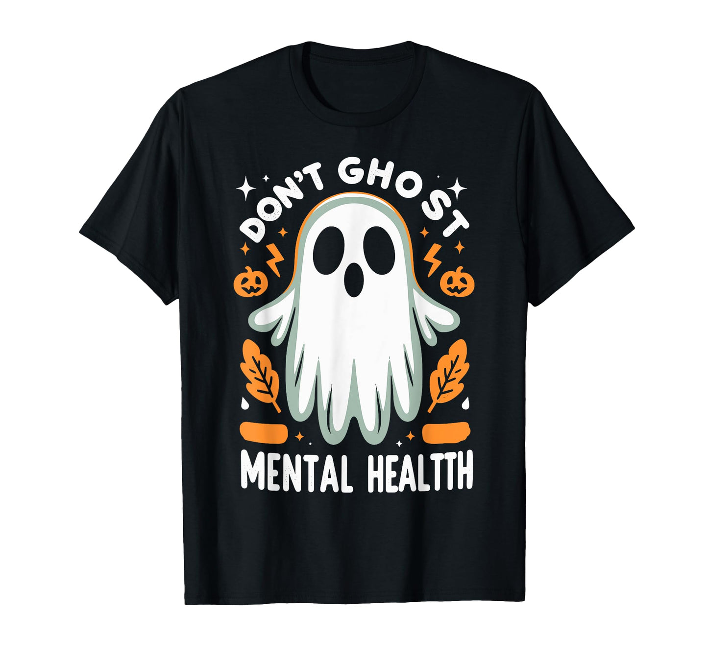 Don't Ghost Your Mental-Health Feeling Halloween Spooky T-Shirt