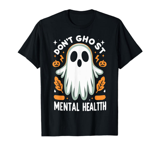 Don't Ghost Your Mental-Health Feeling Halloween Spooky T-Shirt