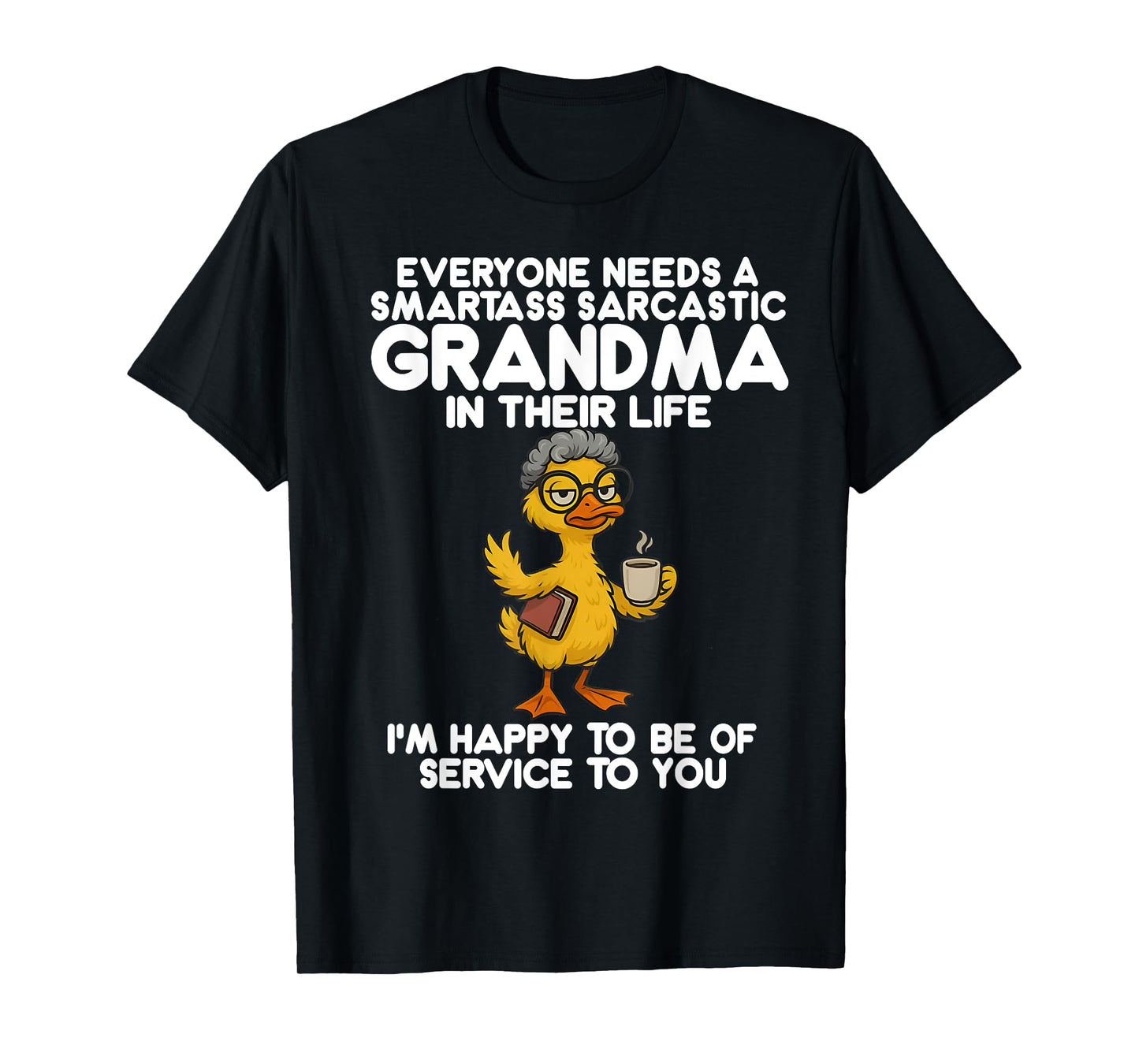 Everyone Needs A Smartass Sarcastic Grandma Funny Duck Sayin T-Shirt