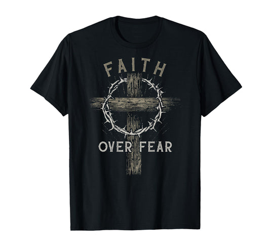 Faith Over Fear Christian Religious God Men Women T-Shirt