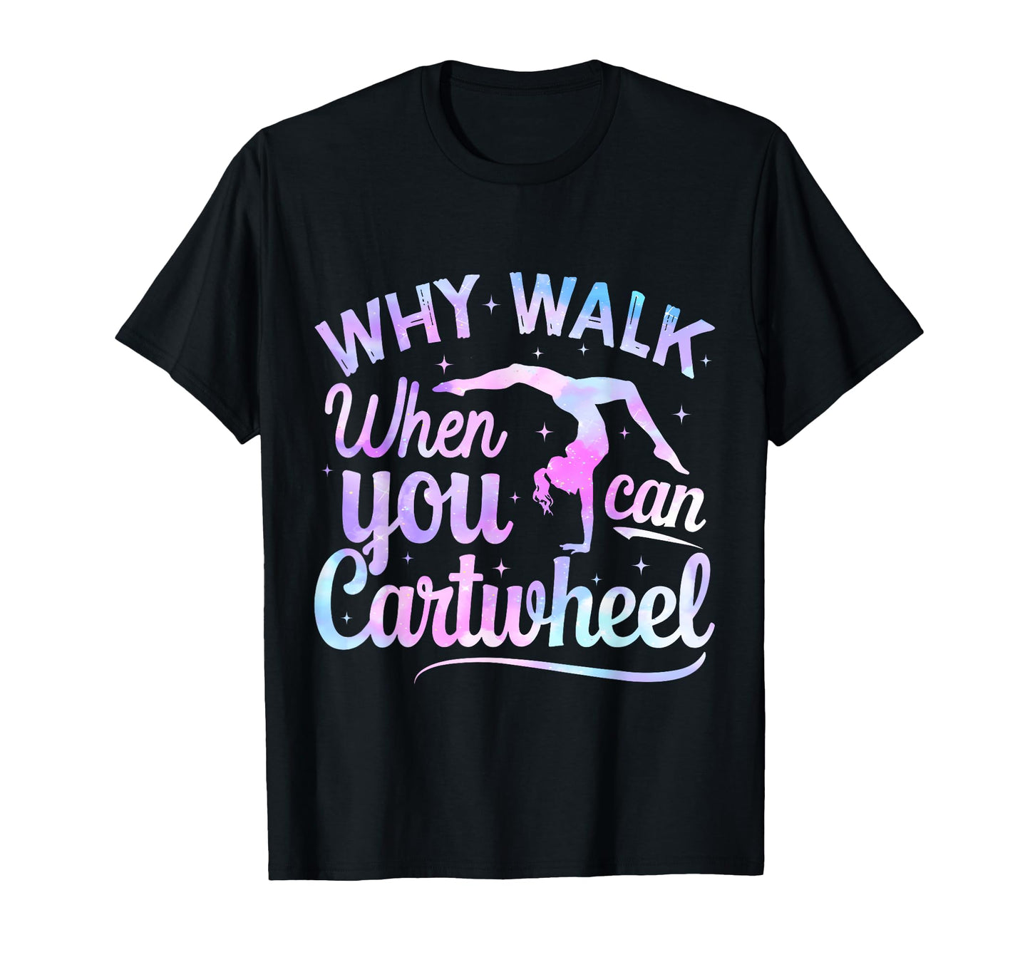 Girls Why Walk When You Can Cartwheel Gymnastic Gymnast Girl T-Shirt