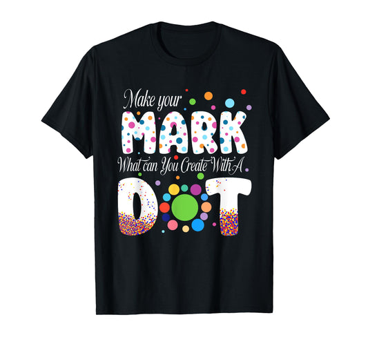 Colorful Make Your Dot Day Circle Happy Dot Day Teacher Kids T-Shirt