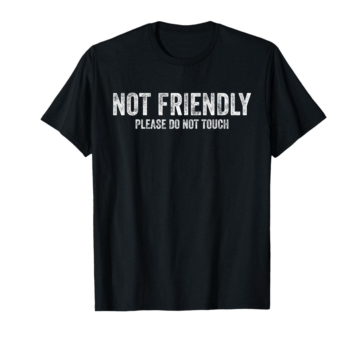 Not Friendly Please Do Not Touch Funny Sarcastic Quote T-Shirt