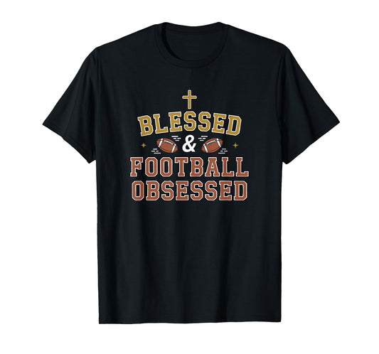 Blessed Football Obsessed Fun Sports Religious Faith Family T-Shirt