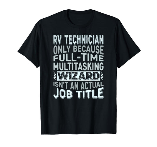 Wizard Job Title Quote - Funny RV Technician T-Shirt
