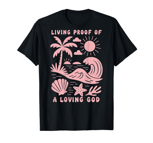 Living Proof of a Loving God Beach Wave Ocean Christian T-Shirt