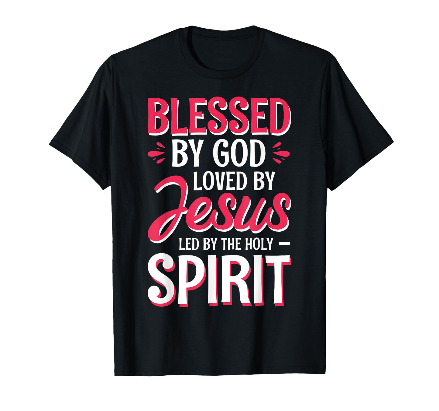 Blessed By God Loved By Jesus Led By The Holy Spirit T-Shirt