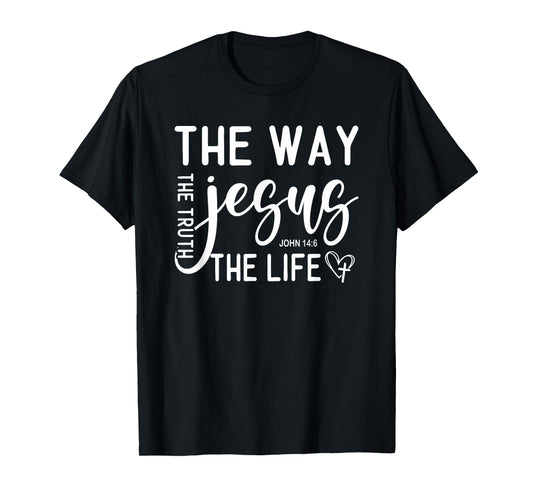 The Way, Truth & Life - John 14:6 Bible Verse Gift T-Shirt