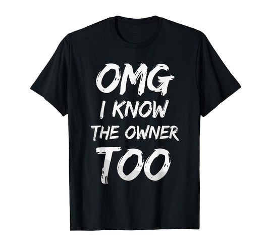 OMG I Know The Owner Too Funny Bartender Quote T-Shirt