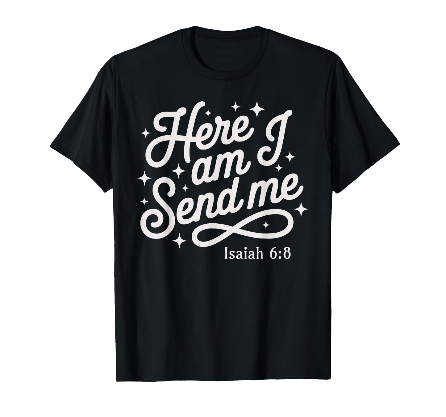 Here Am I Send Me Isaiah 6:8 Mission Travel Faith Based T-Shirt