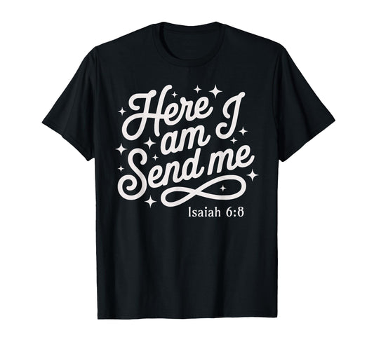 Here Am I Send Me Isaiah 6:8 Mission Travel Faith Based T-Shirt