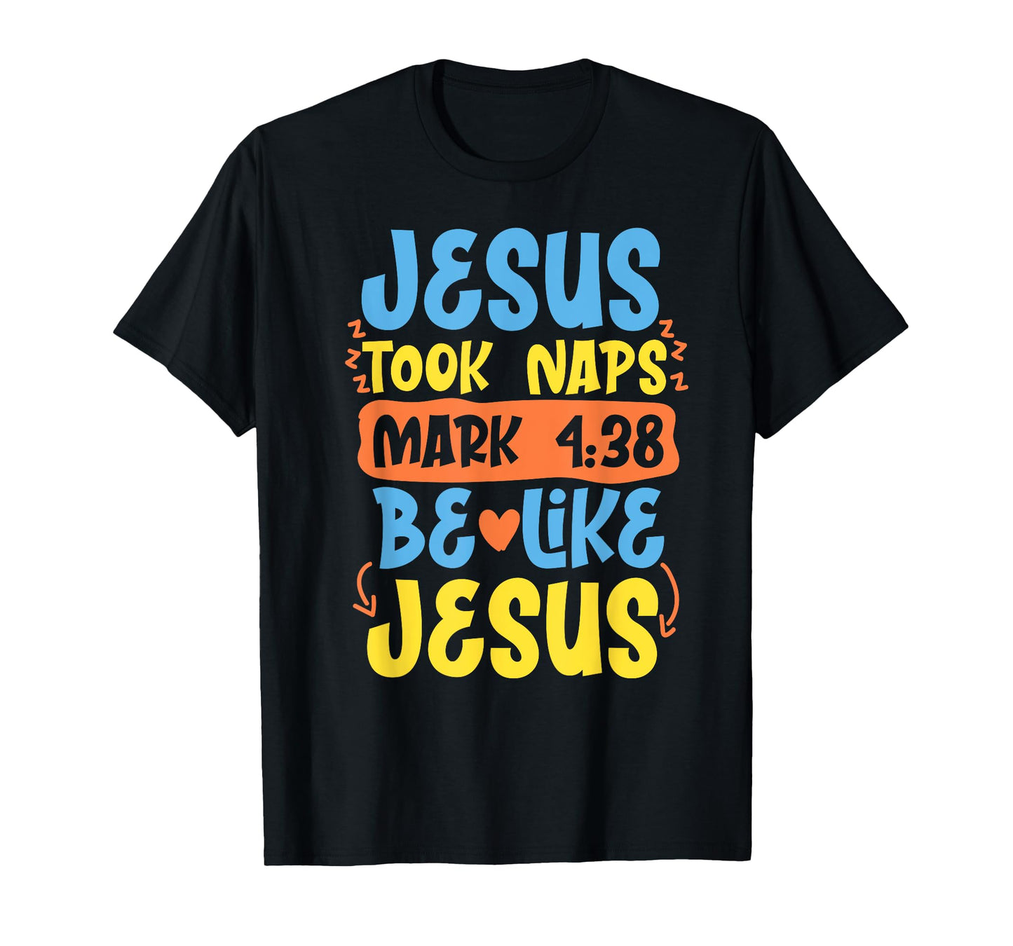 Christian Bible Verse Jesus Took Naps Mark 4:38 T-Shirt