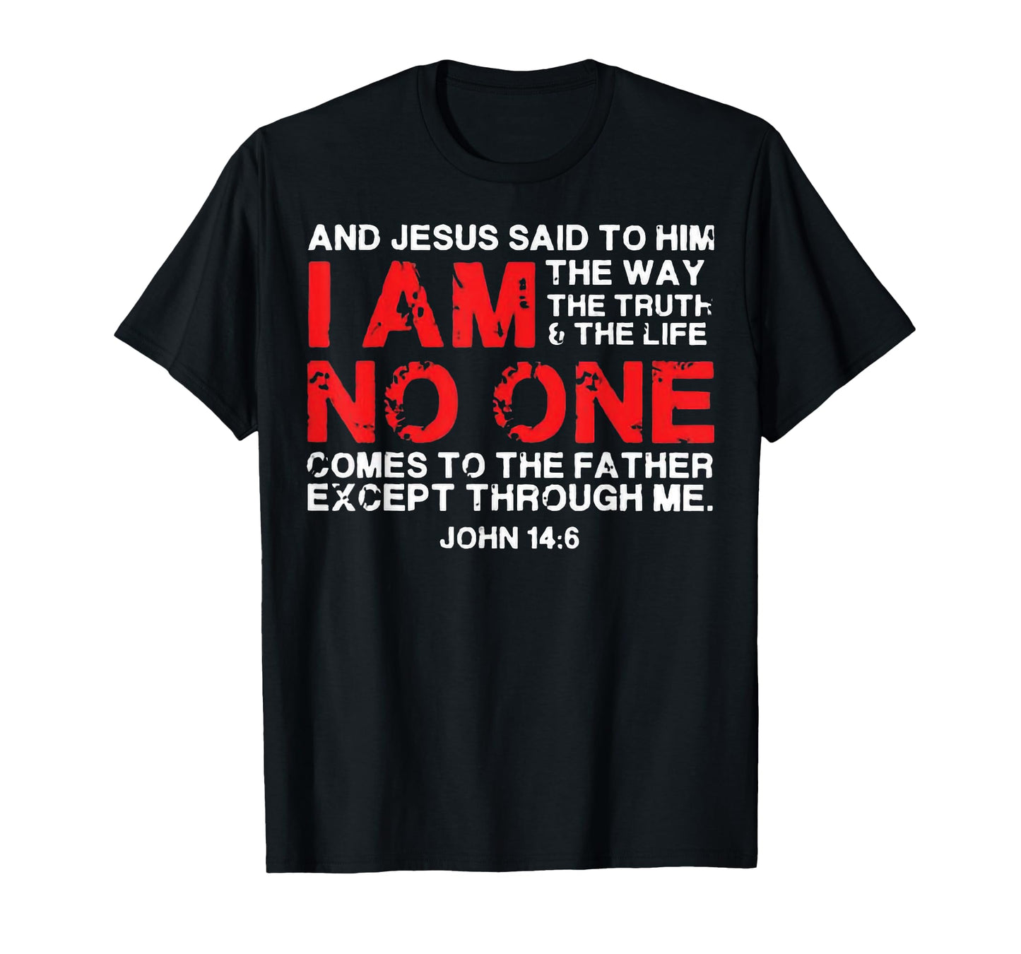 And Jesus Said To Him I'm The Way The Truth & Life No One T-Shirt