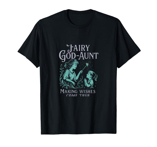 Funny Fairy God-Aunt Making Wishes Come True Novelty T-Shirt