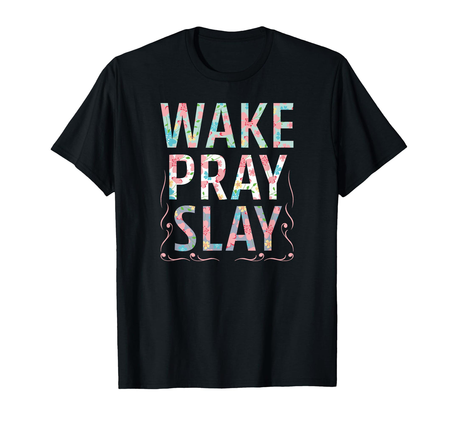 Wake Pray Slay Christian Christianity Watercolor Flowers T-Shirt