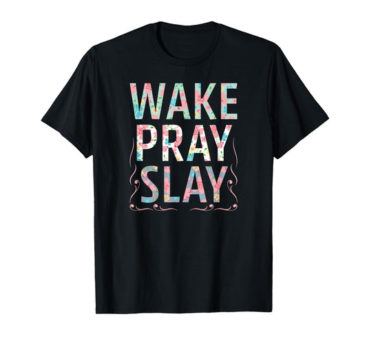 Wake Pray Slay Christian Christianity Watercolor Flowers T-Shirt