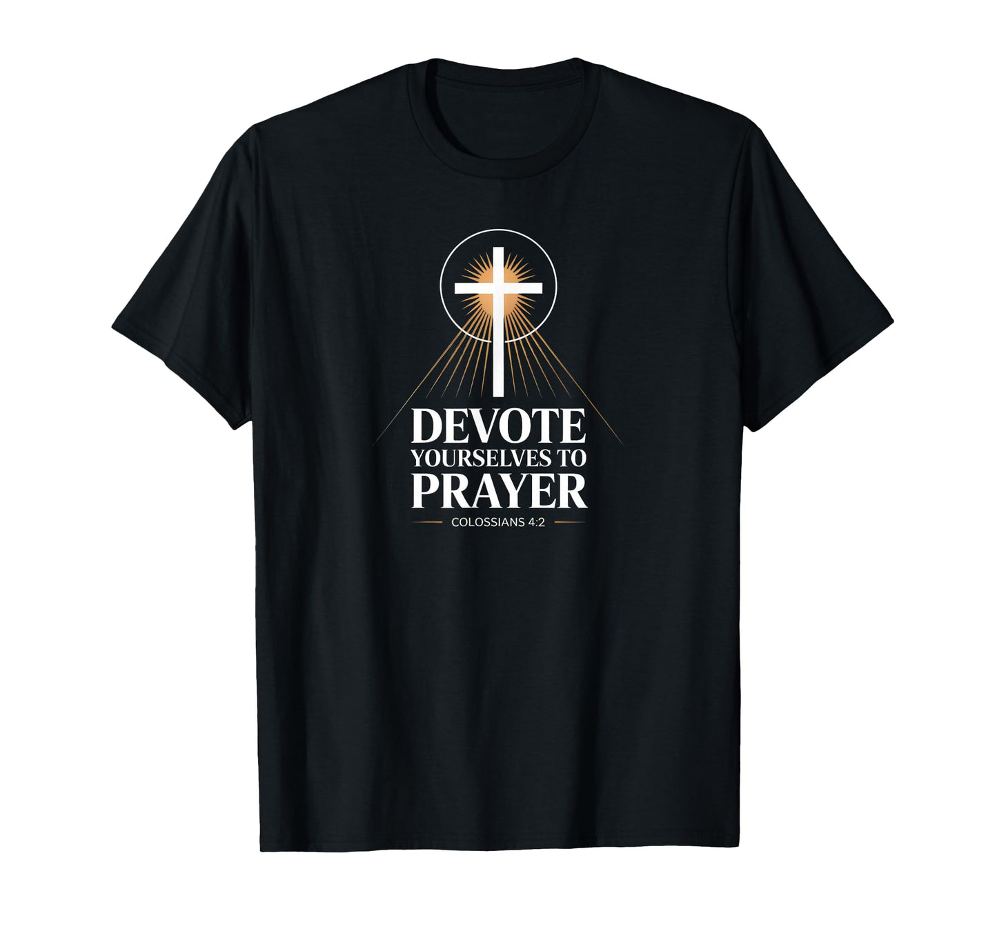 Devote Yourselves to Prayer Colossians 4:2 Cross T-Shirt