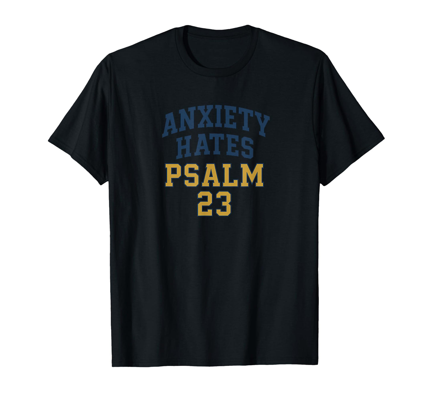 Anxiety Hates Psalm 23 – Christian Faith Typography T-Shirt
