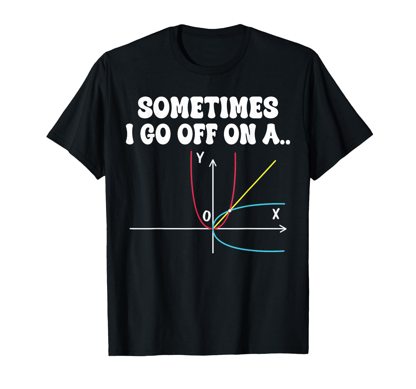 Sometimes I Go Off On A Tangent Mathematics Teacher Equation T-Shirt