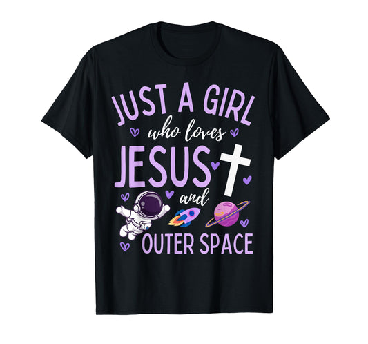 Just A Girl Who Loves Jesus and Outer Space Christian Funny T-Shirt