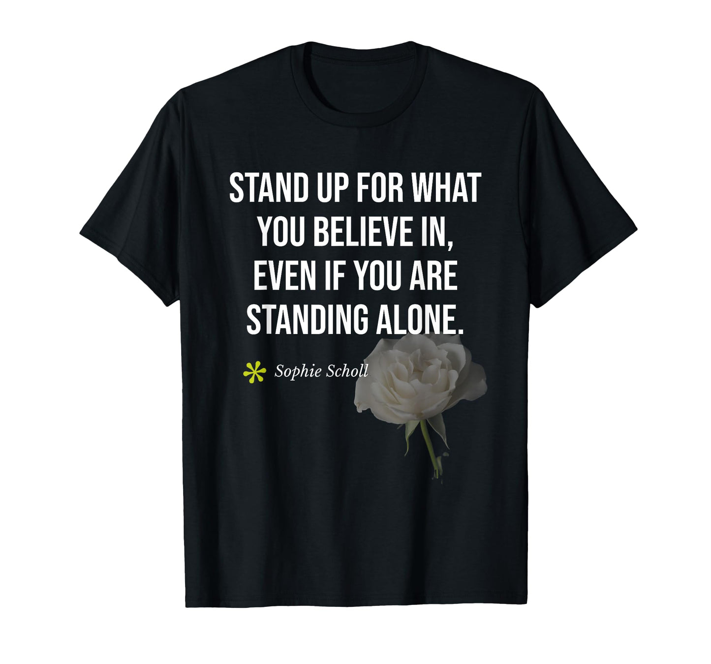 Sophie Scholl Quote White-Rose Opposition Birthday May 9 T-Shirt