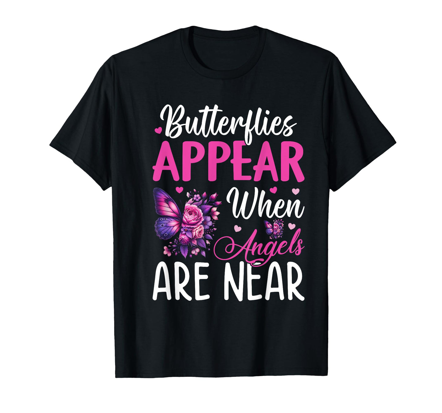 Butterflies Appear When Angels Are Near T-Shirt