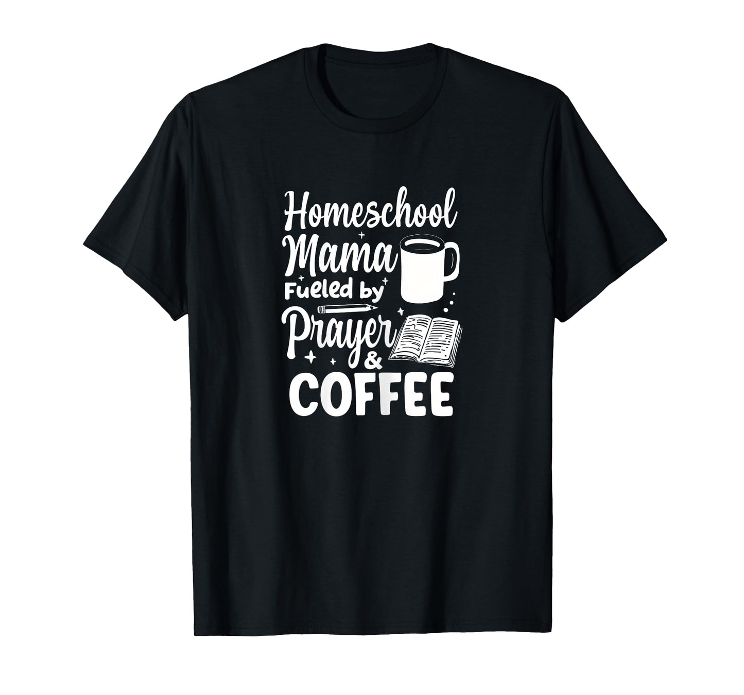 Homeschool Mama Fueled By Prayer & Coffee Christian mother T-Shirt