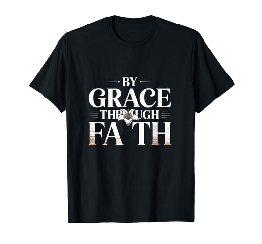 Ephesians 2:8-9 Saved by Grace Through Faith Tee T-Shirt