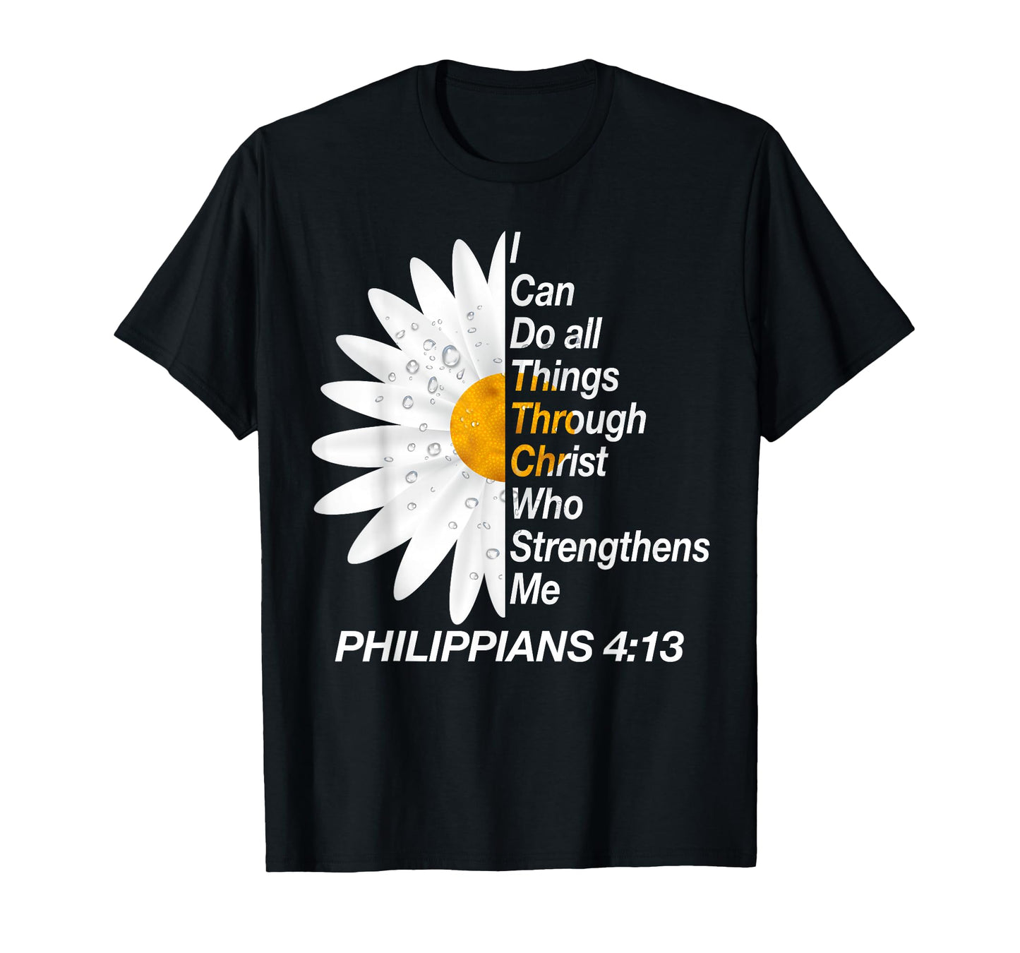 I Can Do All Things Through Christ - Philippians 4:13 Bible T-Shirt