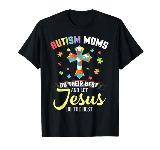 Autism Moms Do Their Best & Let Jesus Do The Rest Christian T-Shirt