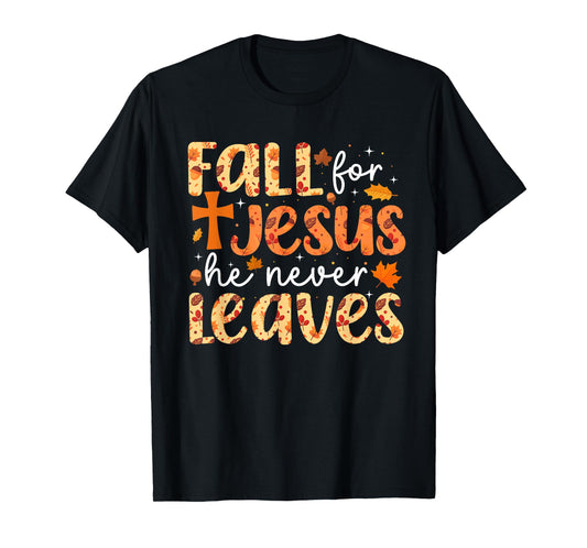 Fall For Jesus He Never Leaves Retro Autumn Thanksgiving T-Shirt