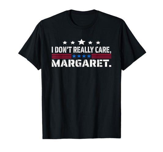 J D Vance Funny Meme I Don’t Really Care Margaret T-Shirt