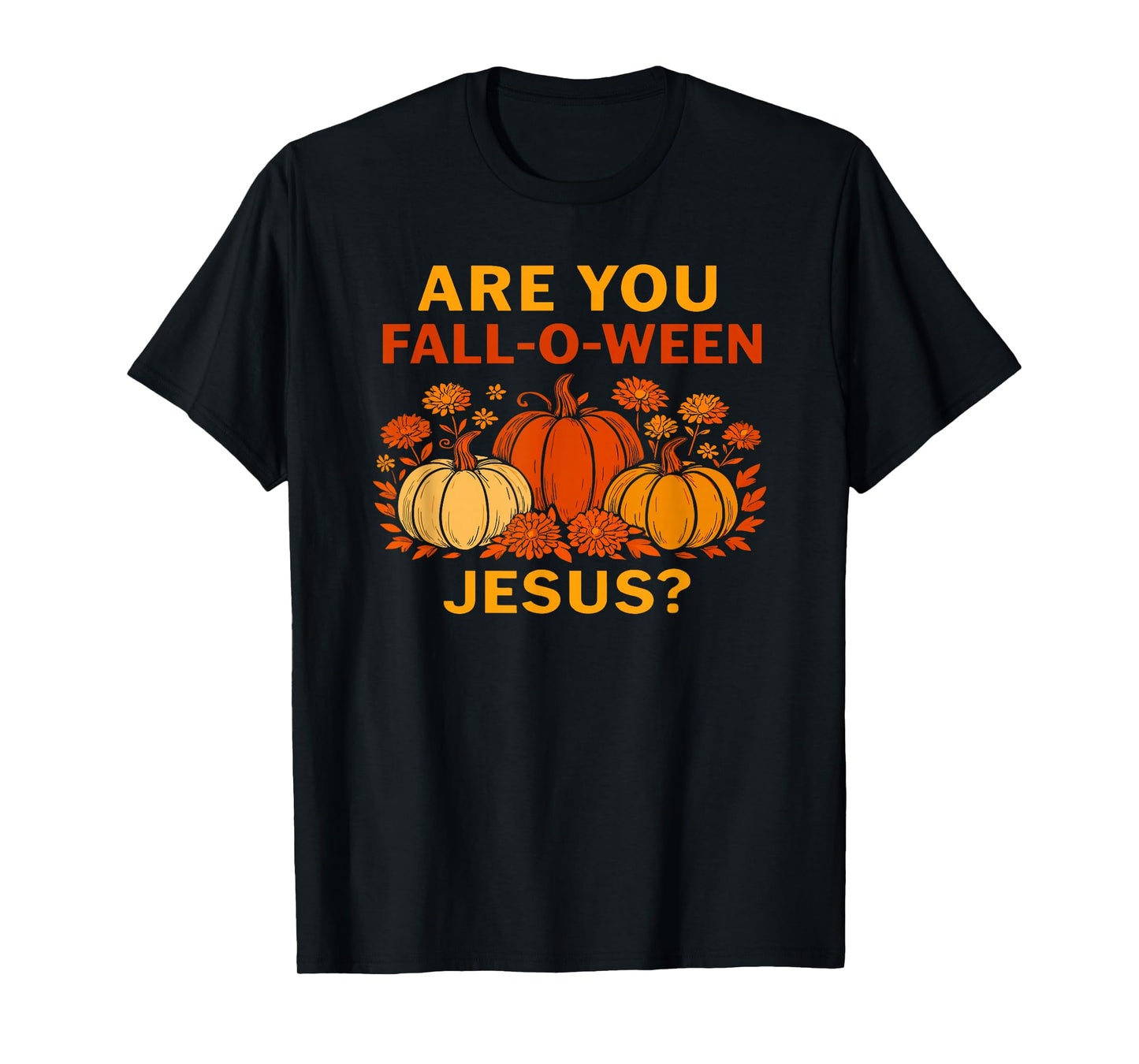 are You Fall o ween Jesus Christian Halloween Pumpkins T-Shirt