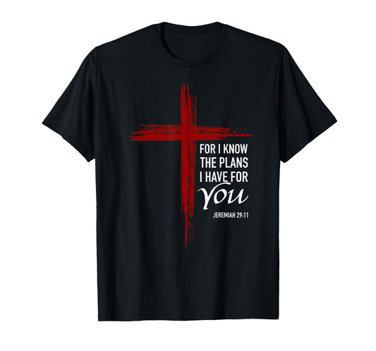 I Know The Plans I Have For You Christian Cross Bible Verse T-Shirt