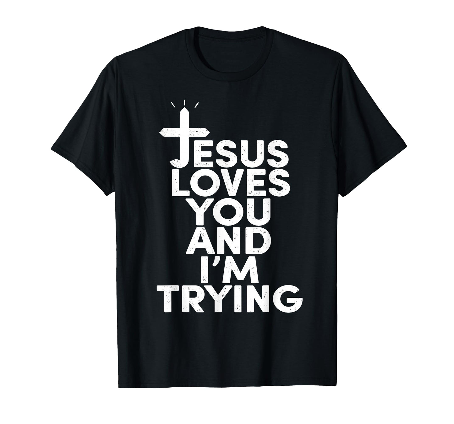 Jesus Funny Loves You and I'm Tryin Christians T-Shirt