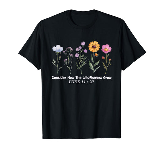 Consider How The Wildflowers Grow Jesus God Christian Women T-Shirt