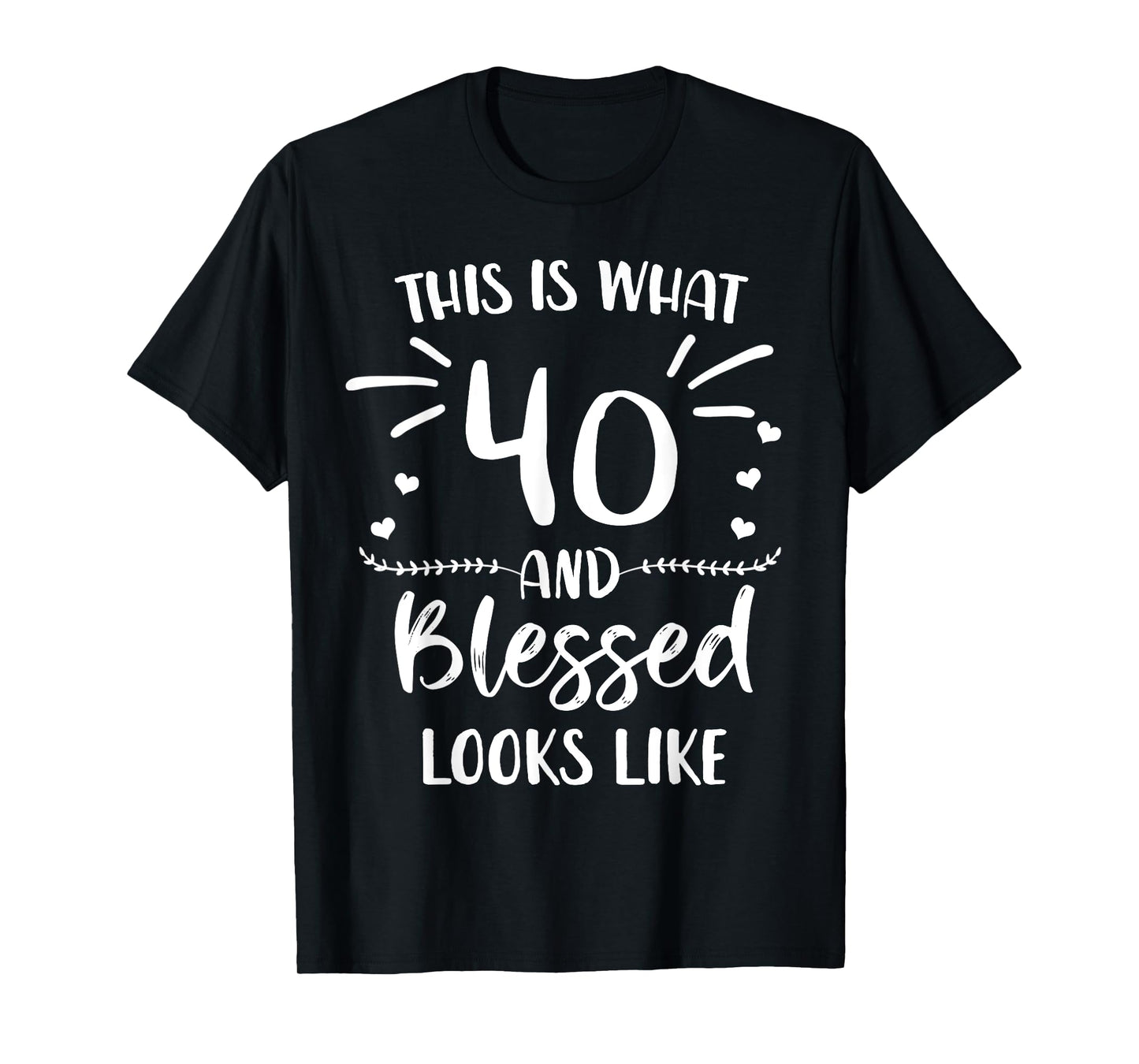 40 and Blessed 40th Birthday Christian Cute Religious T-Shirt