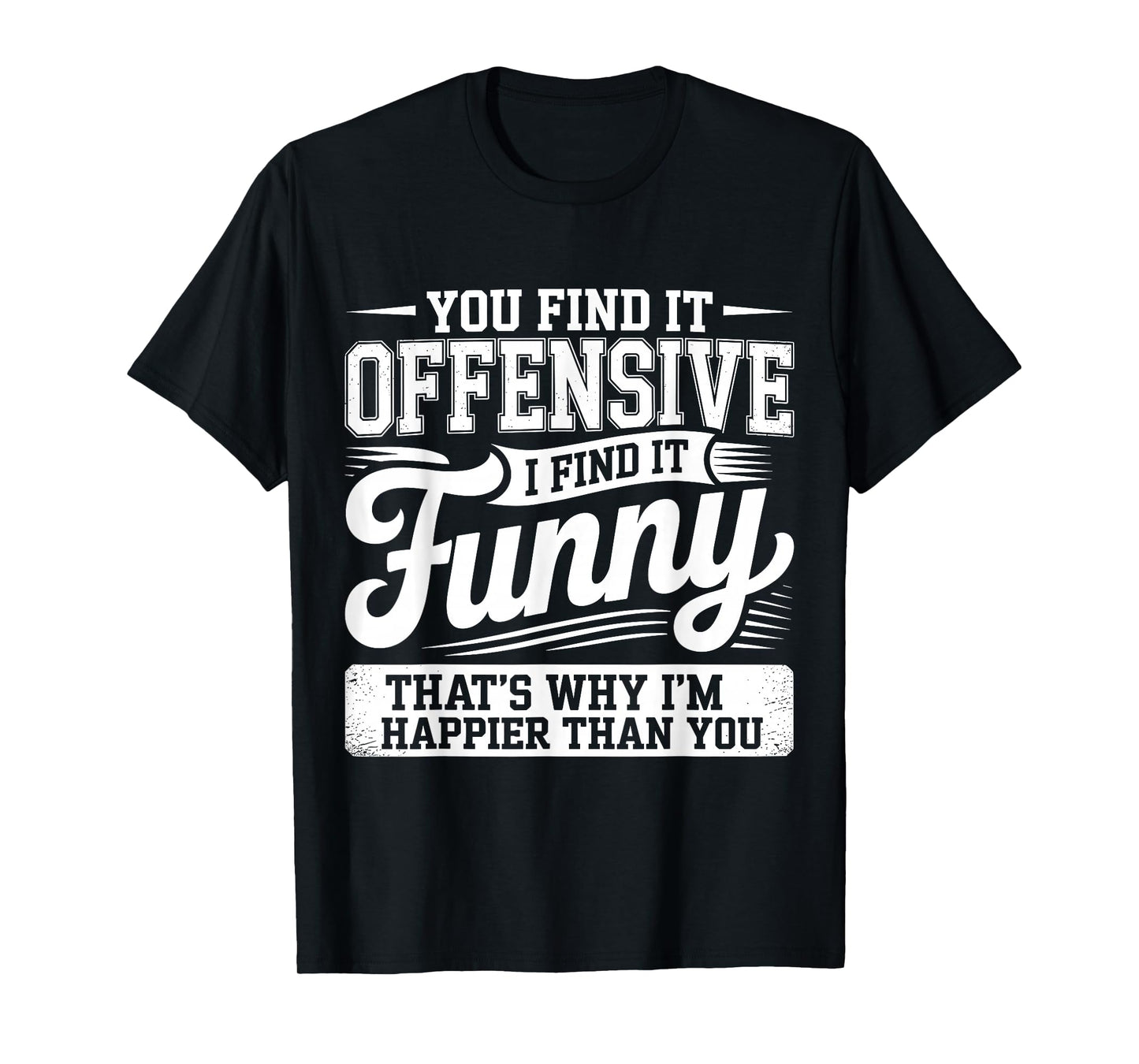Funny Shirts Adult Humor Offensive Shirts Sarcastic Sarcasm T-Shirt