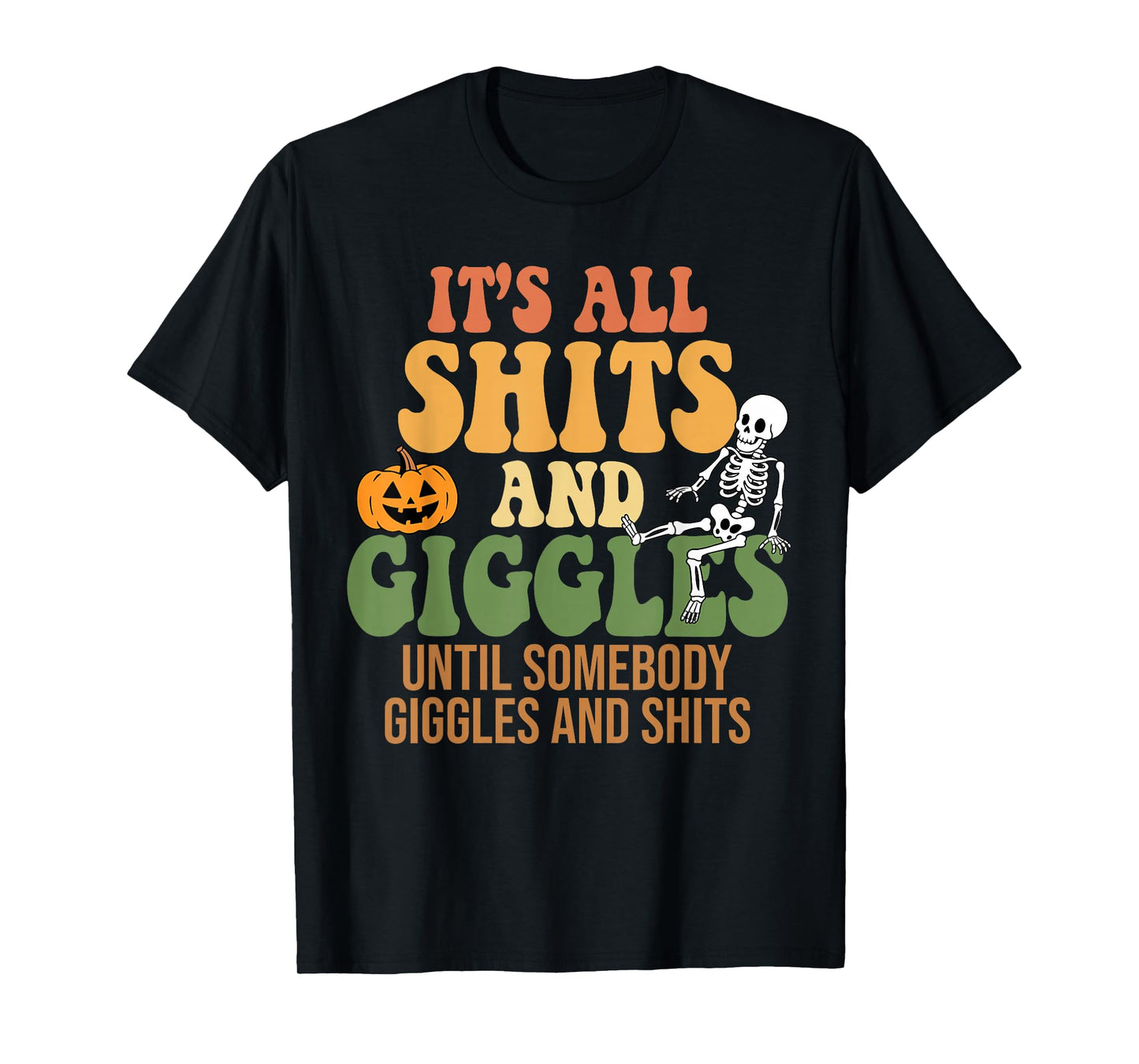 It's All Shits and Giggles Funny Halloween Design T-Shirt