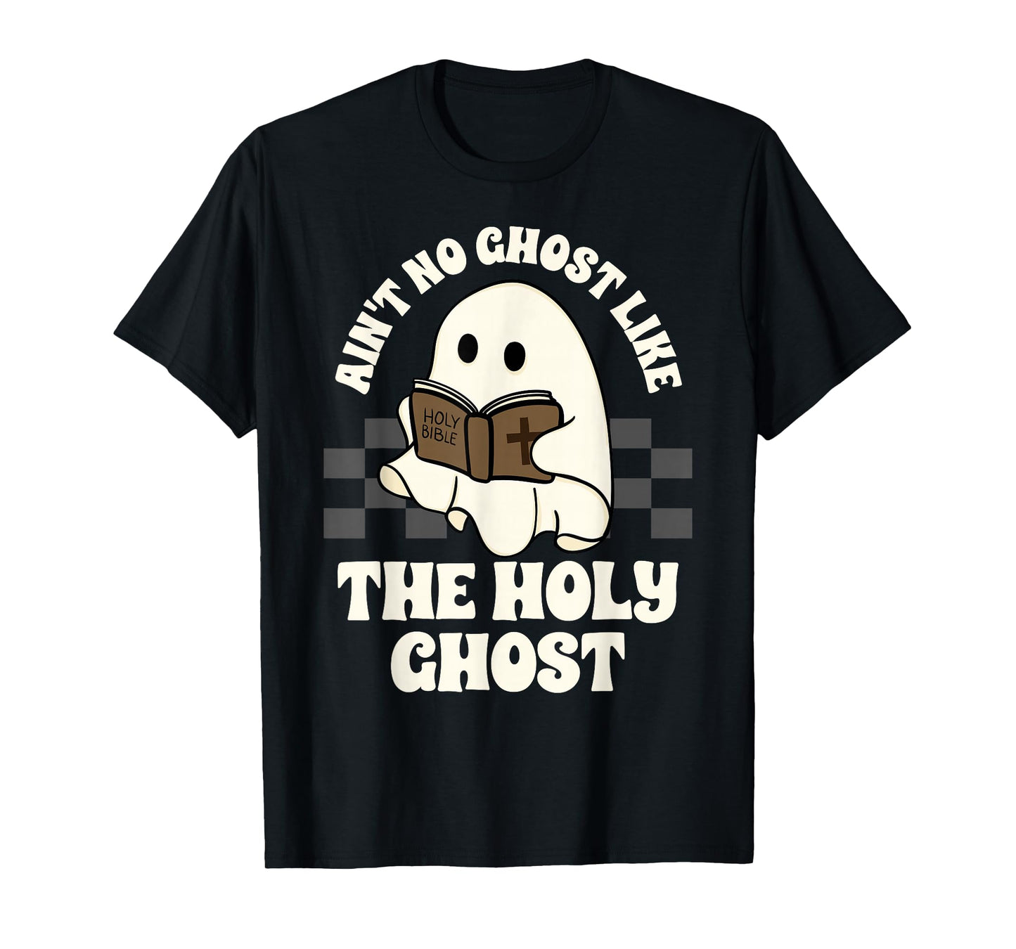 Ain't No Ghost Like The Holy Ghost Halloween Christian T-Shirt