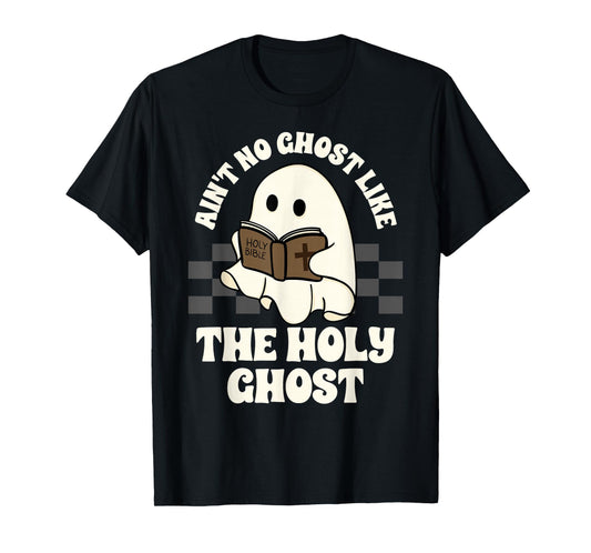 Ain't No Ghost Like The Holy Ghost Halloween Christian T-Shirt