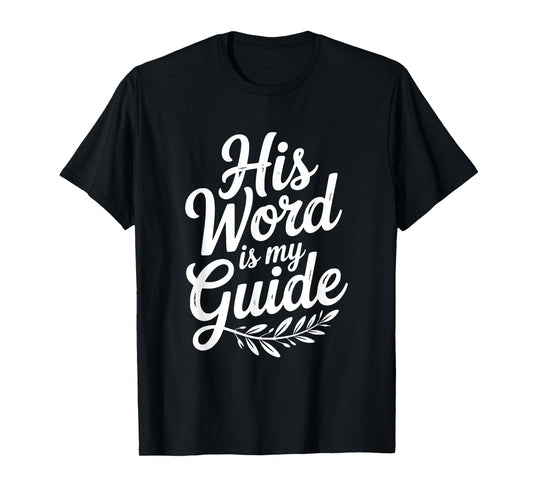 His Word is My Guide Inspirational Christian Faith T-Shirt