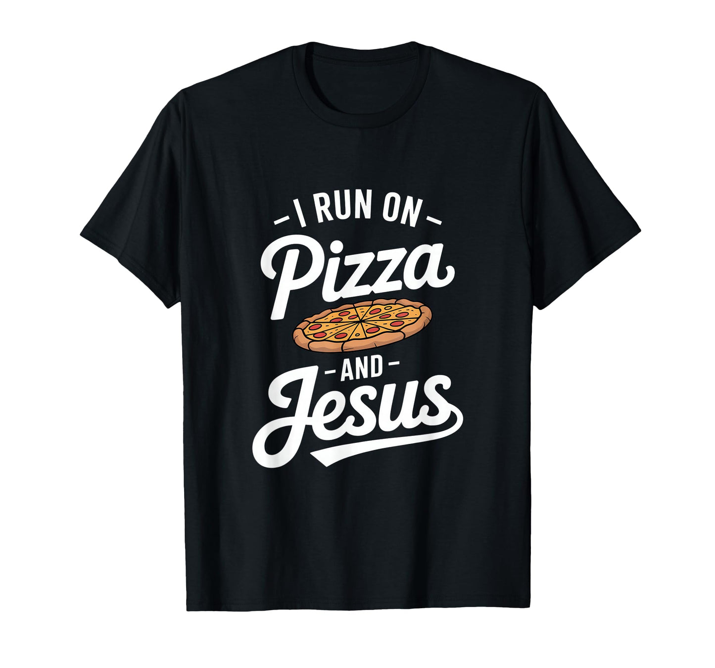 Funny Pizza Lover I Run on Pizza and Jesus T-Shirt