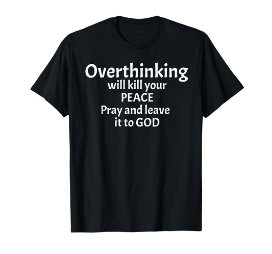 Overthinking Will Kill Your Peace, Christian Typography T-Shirt