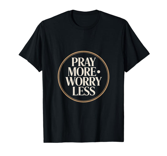 Christian Pray More Worry Less Faith Prayer Verse T-Shirt