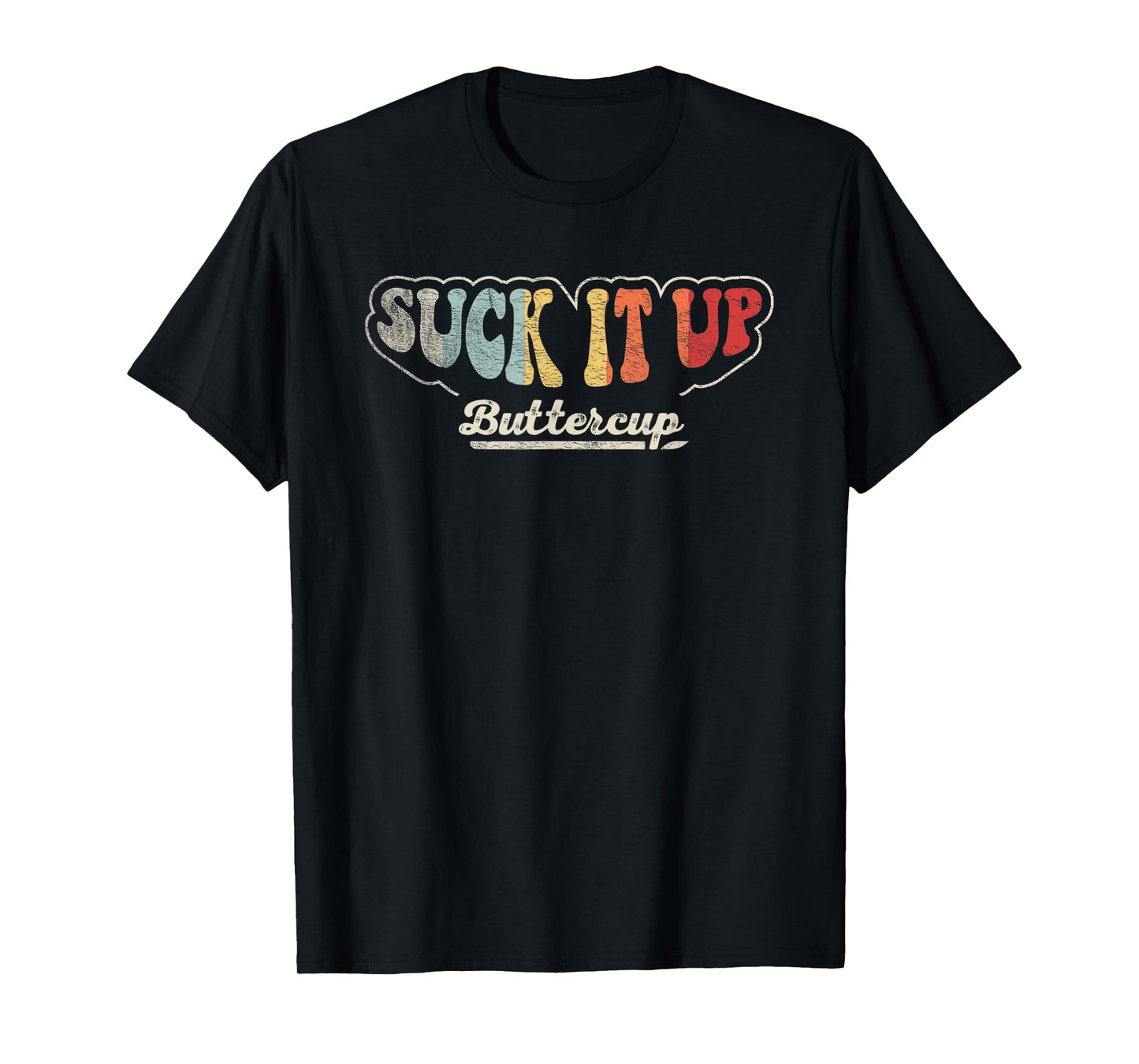 Retro Vintage Suck It Up Buttercup Sarcastic Funny Adult T-Shirt
